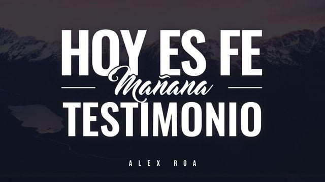 Hoy es fe, mañana testimonio