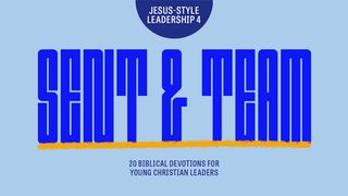 Jesus Style Leadership 4 - Sent & Team Ecclesiastes 4:8-12 New Living Translation