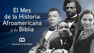 El Mes de la Historia Afroamericana y la Biblia Isaías 41:12 La Biblia de las Américas