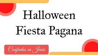Halloween Fiesta Pagana 2 Corintios 6:17-18 Reina Valera Contemporánea