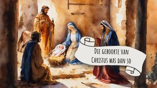 Die geboorte van Christus was dan so MATTEUS 1:21 Afrikaans 1983