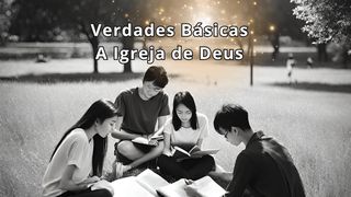Verdades Básicas: A Igreja De Deus Atos 2:42 Nova Versão Internacional - Português