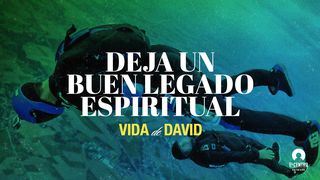 [Vida de David] Deja un buen legado espiritual 1 Samuel 16:13 Nueva Traducción Viviente