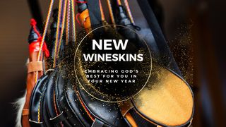 New Wineskins: Embracing God's Best for You in Your New Year Psalms 107:3 World Messianic Bible British Edition