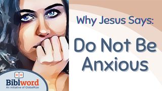 Why Jesus Says: Do Not Be Anxious Psalms 104:1-23 The Message