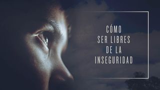 Cómo ser libres de la inseguridad Génesis 3:16 Nueva Versión Internacional - Español