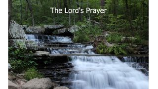 The Lord's Prayer (The Model Prayer) Exodus 33:13-14 King James Version