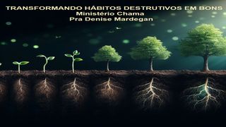 Transformando Hábitos Destrutivos Em Bons Gálatas 5:16 Nova Versão Internacional - Português