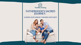 Fatherhood's Sacred Journey: Guiding Our Families Towards God's Best 1 Corinthians 11:1 King James Version, American Edition