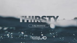 Thirsty Psalms 63:1-4 New Living Translation