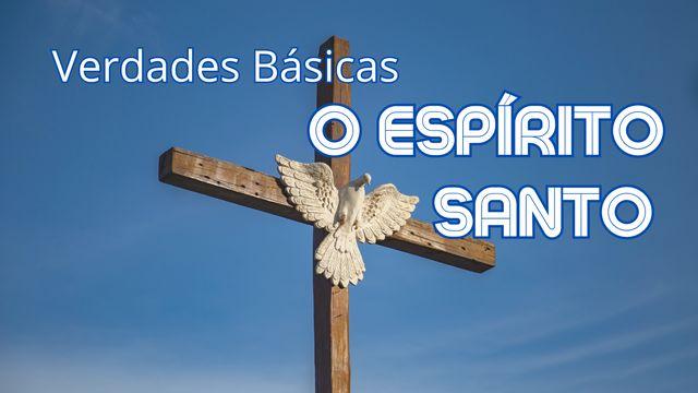 Verdades Básicas: o Espirito Santo