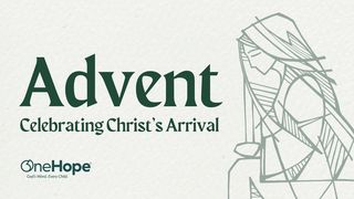 Advent: Celebrating Christ's Arrival Psalms 85:8-9 The Message