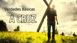 Verdades Básicas: A Cruz Lucas 9:23-24 Nova Bíblia Viva Português