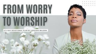 From Worry to Worship: A 5-Day Devotional by Lekeisha Maldon Psalms 95:6-7 New Century Version