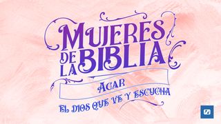 Mujeres De La Biblia - Agar- 2 CORINTIOS 1:3-4 La Palabra (versión española)