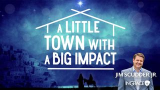 A Little Town With a Big Impact Genesis 35:19 English Standard Version 2016