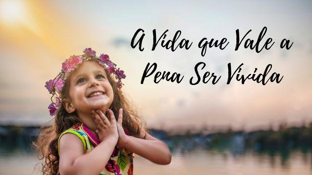 A Vida Que Vale a Pena Ser Vivida
