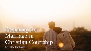 Preparing for Marriage in Christian Courtship 2 Timothy 3:16-17 New American Standard Bible - NASB