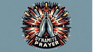 Dynamite Prayer Luke 4:14-19 English Standard Version 2016