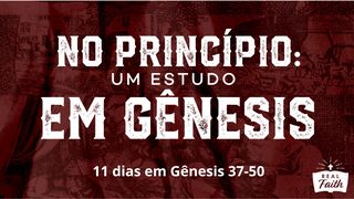 No Princípio: um Estudo em Gênesis 37-50 Gênesis 42:2 Nova Tradução na Linguagem de Hoje