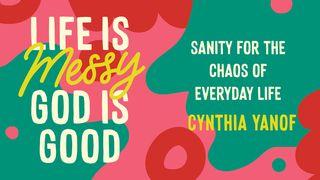 Life Is Messy, God Is Good 1 Samuel 16:11-12 New Living Translation