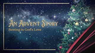 Resting in God's Love: An Advent Story Psalms 103:8-9 New International Version