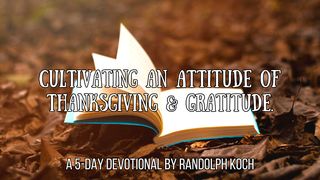 Cultivating an Attitude of Thanksgiving and Gratitude Psalm 92:14-15 King James Version