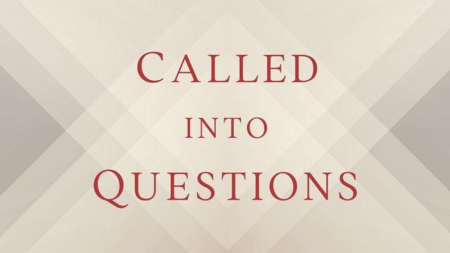 Called Into Questions 