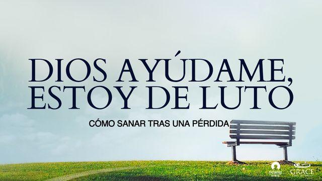 Dios, ayúdame, estoy de luto