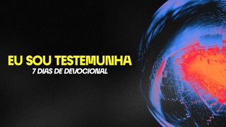 “Eu Sou Testemunha” – 7 Dias De Devocional Colossenses 1:15 Nova Versão Internacional - Português
