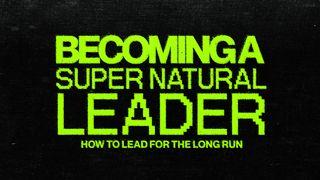 Becoming a Supernatural Leader 1 Kings 17:11 Amplified Bible
