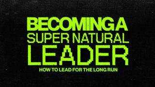 Becoming a Supernatural Leader 2 Reyes 2:1-25 Biblia Reina Valera 1960