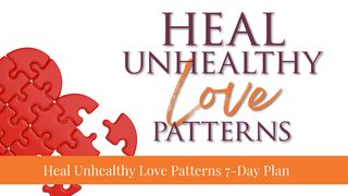Heal Unhealthy Love Patterns 7-Day Plan Song of Songs 1:11 New Century Version