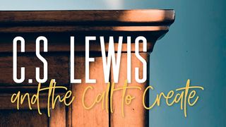 C.S. Lewis And The Call To Create Galatians 2:20 King James Version