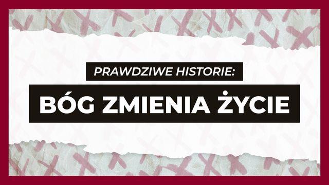 Bóg zmienia życie – prawdziwe historie