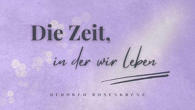 Die Zeit, in der wir leben