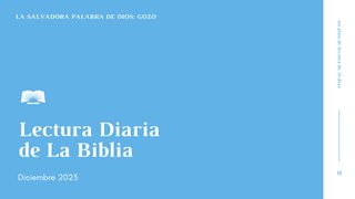 Lectura Diaria de la Biblia de diciembre de 2023. La salvadora Palabra de Dios: Gozo Marcos 13:8 Nueva Versión Internacional - Español