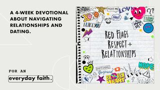 Red Flags, Respect, & Relationships Proverbs 27:19 The Message