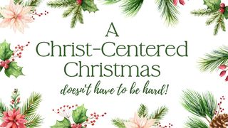 A Christ-Centered Christmas Doesn't Have to Be Hard Exodus 25:1-9 The Message