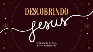 Descobrindo Jesus: Plano Bíblico De Natal Para Adolescentes João 1:1-5 Nova Versão Internacional - Português