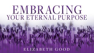 Embracing Your Eternal Purpose Job 14:5 GOD'S WORD