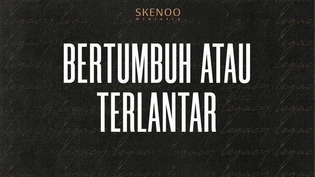 Bertumbuh atau Terlantar