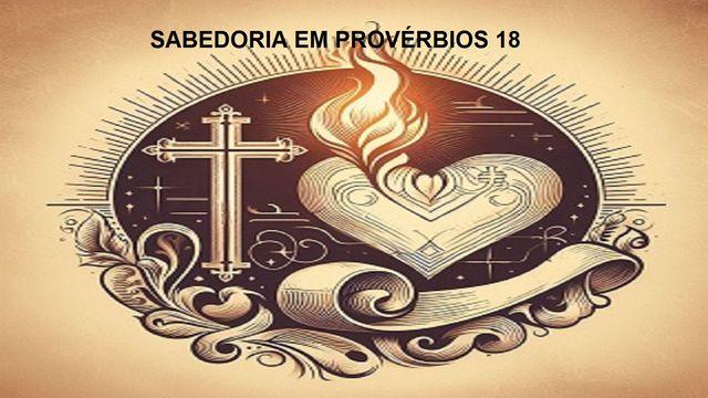 Sabedoria em Provérbios 18