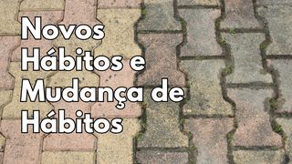 Novos Hábitos e Mudança de Hábitos Salmos 119:149 Nova Versão Internacional - Português