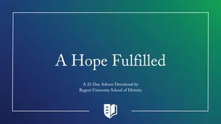 A Hope Fulfilled - Advent Devotional Acts 3:26 King James Version