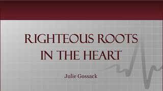 Righteous Roots In The Heart Proverbs 10:12 English Standard Version 2016