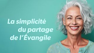 La simplicité du partage de l’Évangile 1 Jean 4:11 Bible en français courant