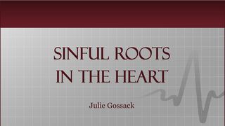 Sinful Roots In The Heart Proverbs 23:4-5 The Message