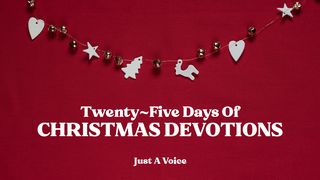 Twenty Five Days of Christmas Devotions Job 9:33-35 New International Version