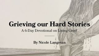 Grieving Our Hard Stories - a 6-Day Devotional on Living Grief Luke 8:47-48 King James Version